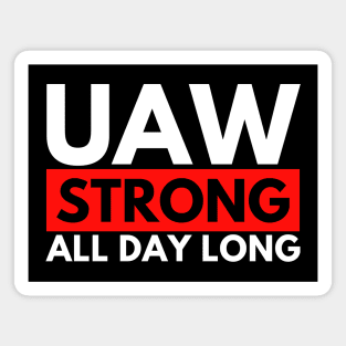 UAW Strong all day long - UAW Strike 2023 Magnet